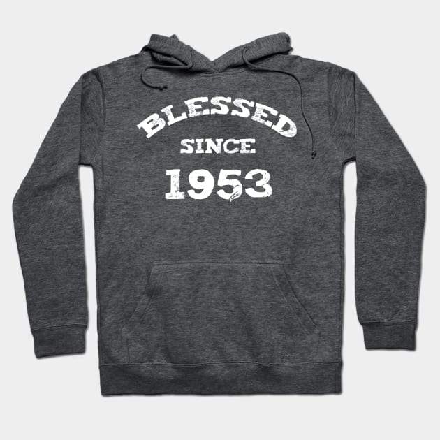 Blessed Since 1953 Cool Blessed Christian Birthday Hoodie by Happy - Design